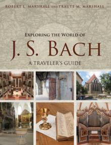 Exploring the World of J. S. Bach : A Traveler's Guide