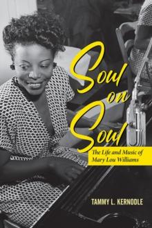 Soul on Soul : The Life and Music of Mary Lou Williams