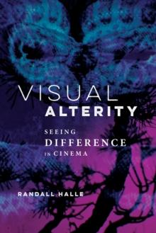 Visual Alterity : Seeing Difference in Cinema