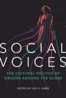 Social Voices : The Cultural Politics of Singers around the Globe