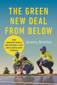 The Green New Deal from Below : How Ordinary People Are Building a Just and Climate-Safe Economy