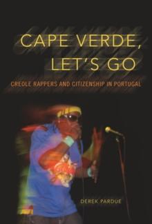 Cape Verde, Let's Go : Creole Rappers and Citizenship in Portugal