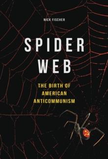 Spider Web : The Birth of American Anticommunism