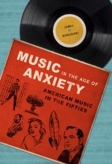 Music in the Age of Anxiety : American Music in the Fifties