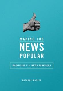 Making the News Popular : Mobilizing U.S. News Audiences