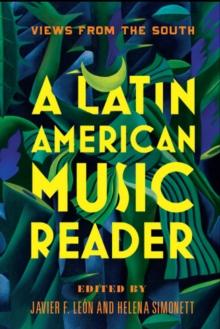 A Latin American Music Reader : Views from the South