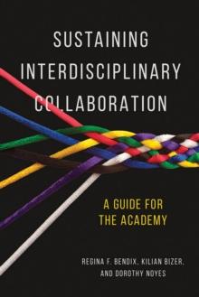 Sustaining Interdisciplinary Collaboration : A Guide for the Academy