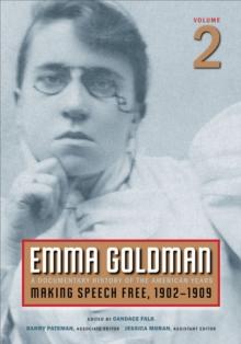 Emma Goldman, Vol. 2 : A Documentary History of the American Years, Volume 2: Making Speech Free, 1902-1909