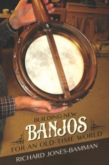 Building New Banjos for an Old-Time World