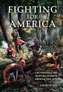 Fighting for America : The Struggle for Mastery in North America, 1519-1871