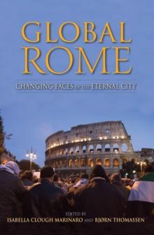 Global Rome : Changing Faces of the Eternal City