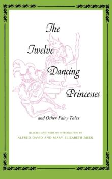 The Twelve Dancing Princesses : And Other Fairy Tales