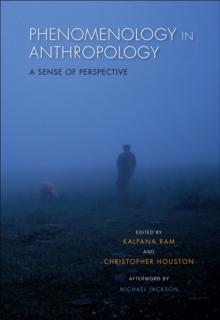 Phenomenology in Anthropology : A Sense of Perspective