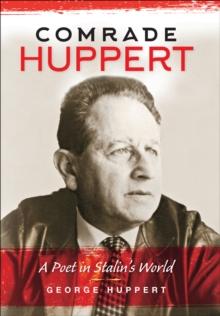 Comrade Huppert : A Poet in Stalin's World