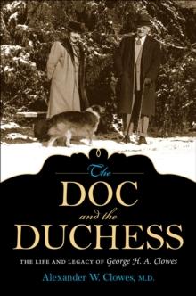 The Doc and the Duchess : The Life and Legacy of George H. A. Clowes