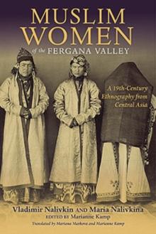 Muslim Women of the Fergana Valley : A 19th-Century Ethnography from Central Asia