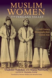 Muslim Women of the Fergana Valley : A 19th-Century Ethnography from Central Asia