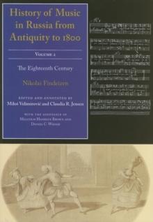 History of Music in Russia from Antiquity to 1800, Volume 2 : The Eighteenth Century