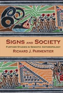 Signs and Society : Further Studies in Semiotic Anthropology