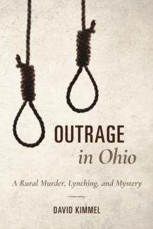 Outrage in Ohio : A Rural Murder, Lynching, and Mystery