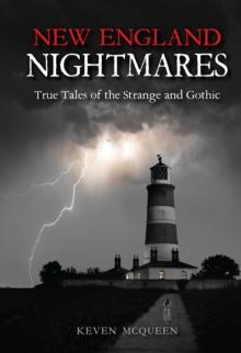 New England Nightmares : True Tales of the Strange and Gothic