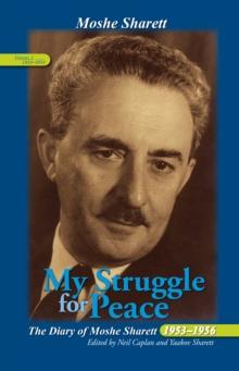 My Struggle for Peace, Volume 1 (1953-1954) : The Diary of Moshe Sharett, 1953-1956