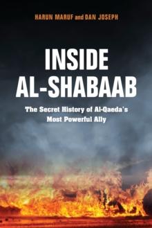 Inside Al-Shabaab : The Secret History of Al-Qaeda's Most Powerful Ally