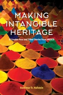 Making Intangible Heritage : El Condor Pasa and Other Stories from UNESCO