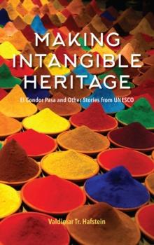 Making Intangible Heritage : El Condor Pasa and Other Stories from UNESCO