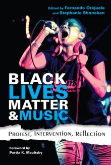 Black Lives Matter and Music : Protest, Intervention, Reflection