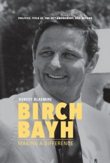 Birch Bayh : Making a Difference