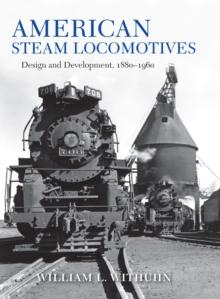 American Steam Locomotives : Design and Development, 1880-1960