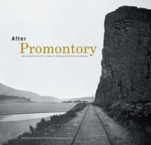 After Promontory : One Hundred and Fifty Years of Transcontinental Railroading