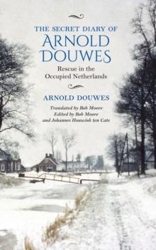 The Secret Diary of Arnold Douwes : Rescue in the Occupied Netherlands