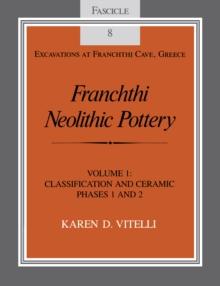 Franchthi Neolithic Pottery, Volume 1 : Classification and Ceramic Phases 1 and 2, Fascicle 8