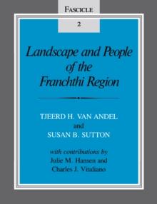 Landscape and People of the Franchthi Region : Fascicle 2, Excavations at Franchthi Cave, Greece