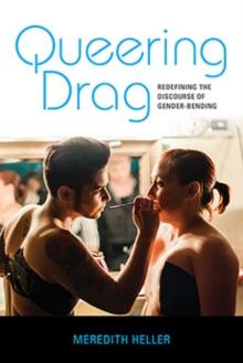 Queering Drag : Redefining the Discourse of Gender-Bending