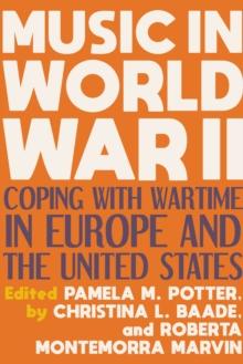 Music in World War II : Coping with Wartime in Europe and the United States