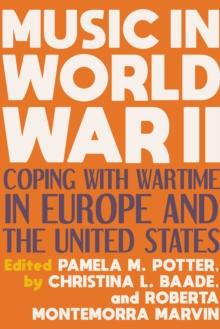 Music in World War II : Coping with Wartime in Europe and the United States