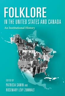 Folklore in the United States and Canada : An Institutional History