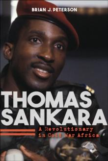 Thomas Sankara : A Revolutionary in Cold War Africa