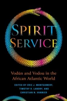 Spirit Service : Vodun and Vodou in the African Atlantic World