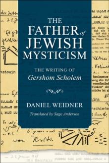 The Father of Jewish Mysticism : The Writing of Gershom Scholem