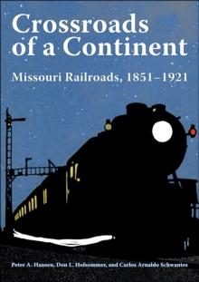 Crossroads of a Continent : Missouri Railroads, 1851-1921