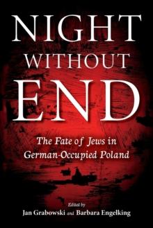 Night without End : The Fate of Jews in German-Occupied Poland