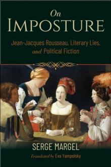 On Imposture : Jean-Jacques Rousseau, Literary Lies, and Political Fiction