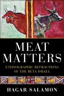 Meat Matters : Ethnographic Refractions of the Beta Israel