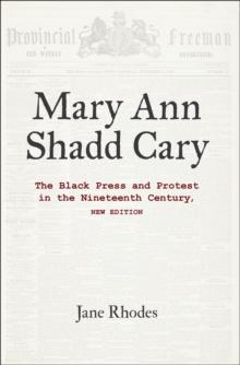 Mary Ann Shadd Cary : The Black Press and Protest in the Nineteenth Century