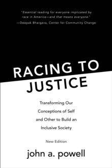 Racing to Justice : Transforming Our Conceptions of Self and Other to Build an Inclusive Society