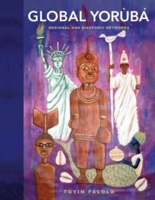 Global Yoruba : Regional and Diasporic Networks